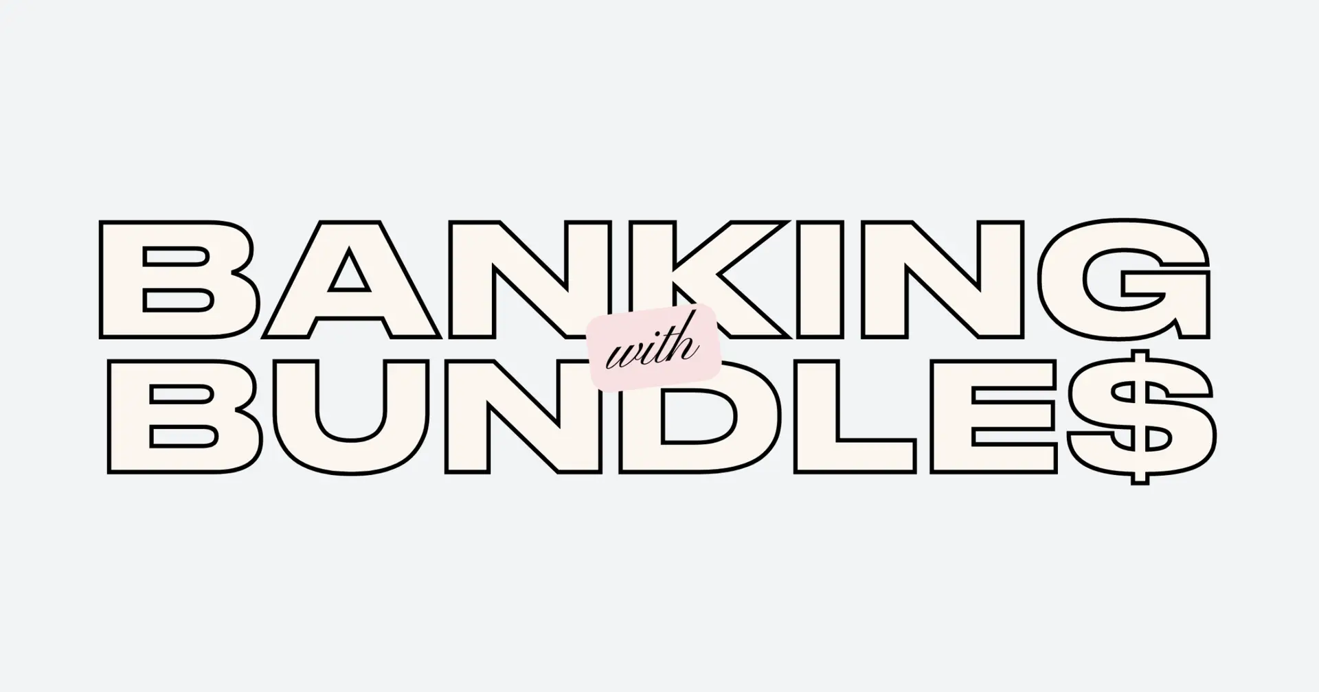 Welcome to Banking With Bundles!